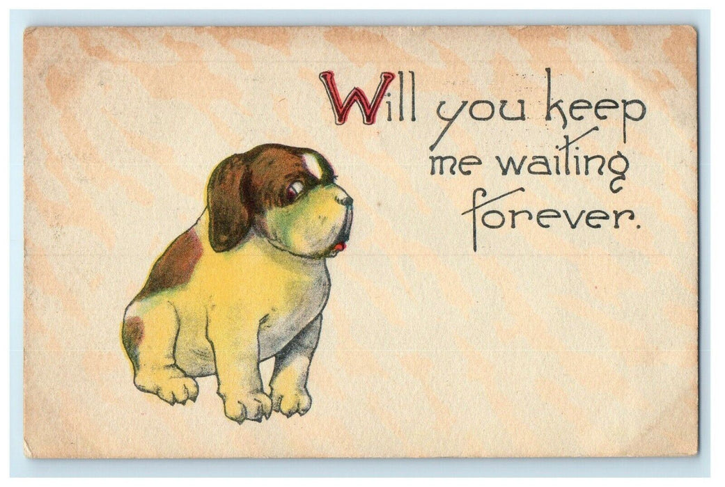 1917 Dog Puppy Waiting "Will You Keep Me Waiting Forever" Antique Postcard
