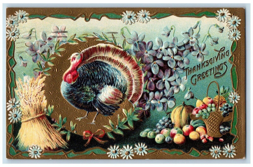 1910 Thanksgiving Greetings Turkey Whreat Pansies Daisy Flowers Fruits Postcard