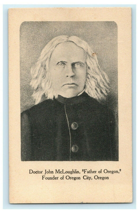 c1910 Doctor John McLoughlin Father of Oregon OR City Antique Postcard