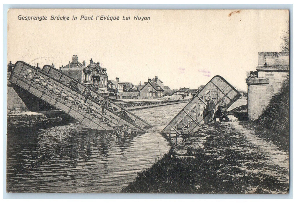 1915 Blown up Bridge in Pont I'Eveque Bei Noyon France Posted Postcard