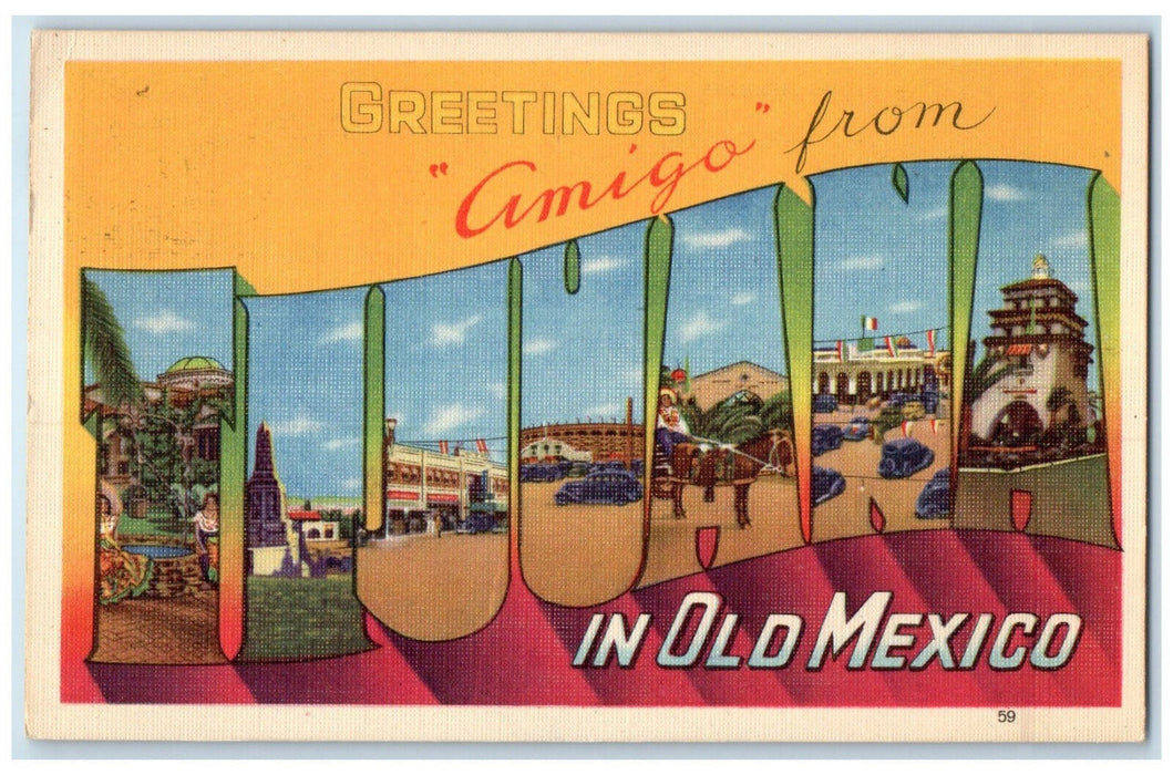 c1940's Greetings Amigo From Tijuana Mexico Big Letters Multiview Postcard