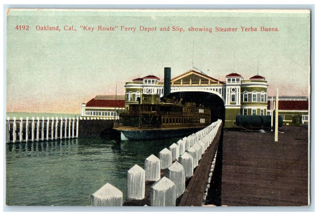 Key Route Ferry Depot And Slip Showing Steamer Yerba Buena Oakland CA Postcard